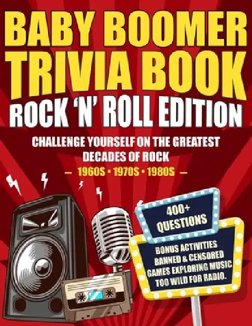 Baby Boomer Trivia Book Rock 'n' Roll Edition: Challenge Yourself on the Greatest Decades of Rock (1960s, 1970s, 1980s) by Backstage Classics