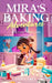 Mira's Baking Adventures: The Unicorn Cake by Liana Grey