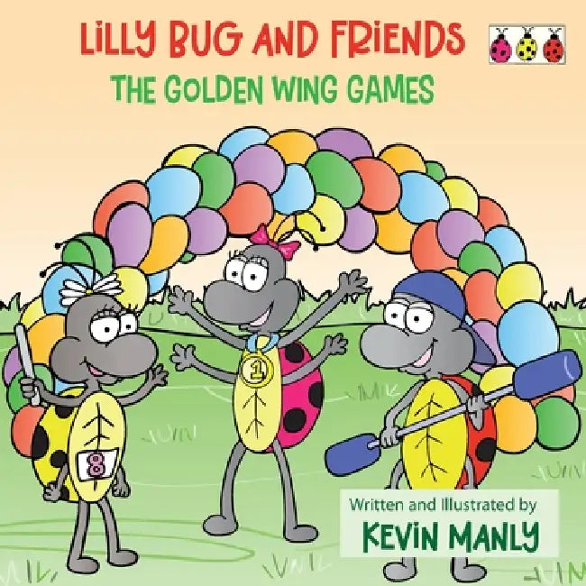 Lilly Bug and Friends: The Golden Wing Games by Kevin Manly, Kevin Manly