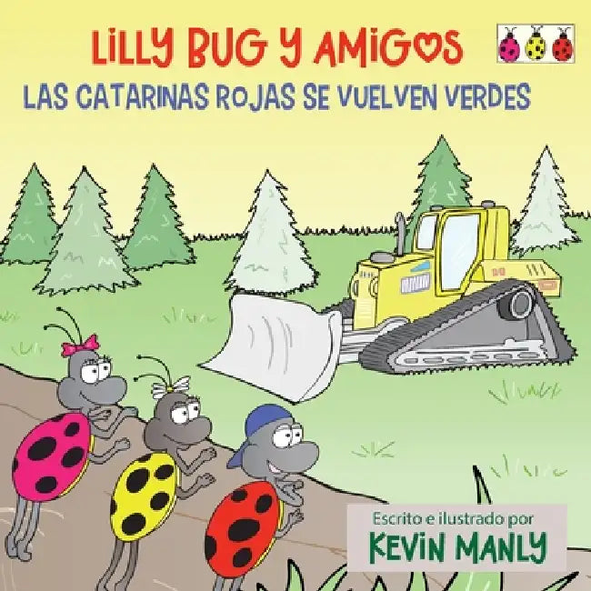 Lilly Bug y Amigos: Las catarinas rojas se vuelven verdes by Kevin Manly, Kevin Manly