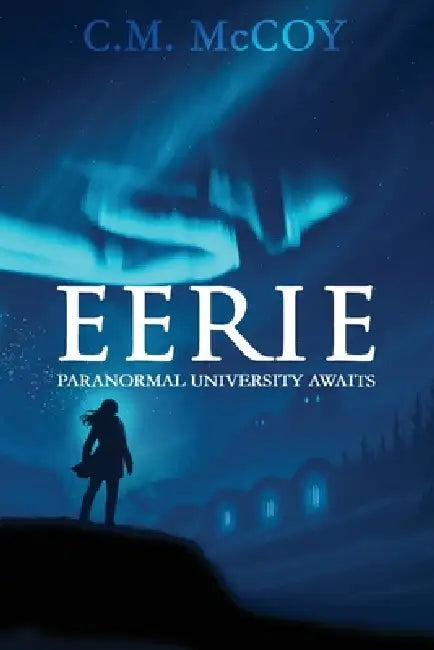 Eerie by C. M. McCoy, Colleen Oefelein, Colleen Oefelein