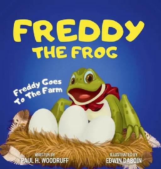 Freddy The Frog: Freddy Goes To The Farm by Paul H. Woodruff, Edwin Daboin