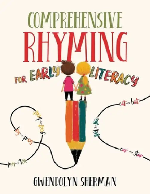Comprehensive Rhyming for Early Literacy by Gwendolyn Sherman