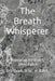 The Breath Whisperer: Animating the Body's Silent Dance by Eric Quek