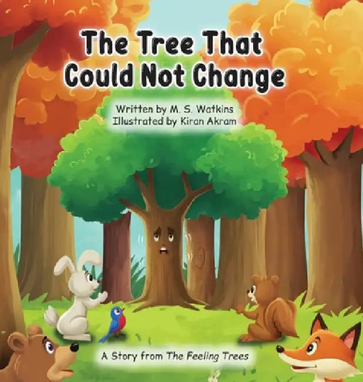 The Tree That Could Not Change by M. S. Watkins, Kiran Akram
