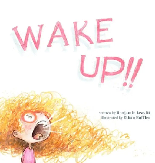 Wake Up!! by Benjamin Leavitt, Ethan Roffler