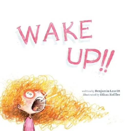 Wake Up!! by Benjamin Leavitt, Ethan Roffler