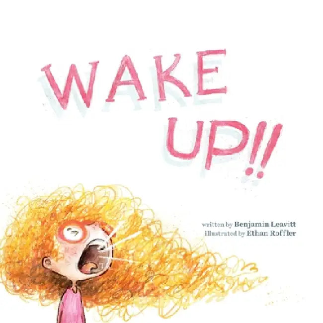 Wake Up!! by Benjamin Leavitt, Ethan Roffler
