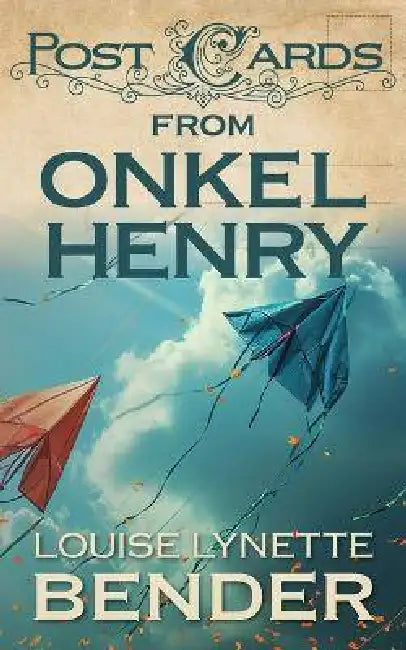 Postcards from Onkel Henry by Louise Lynette Bender, Lindi Lewis