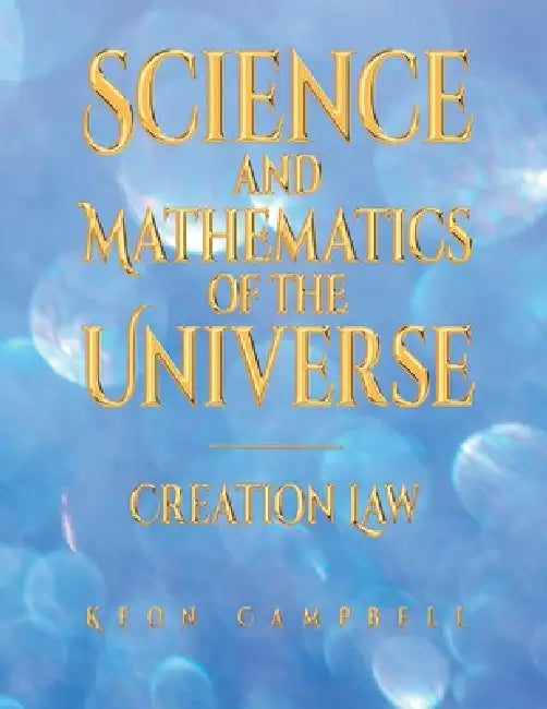 Science and Mathematics ofthe Universe by Keon Campbell