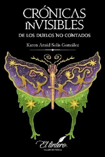 CRÓNICAS inVISIBLES: De los duelos no contados by Karen Anaid Solis González