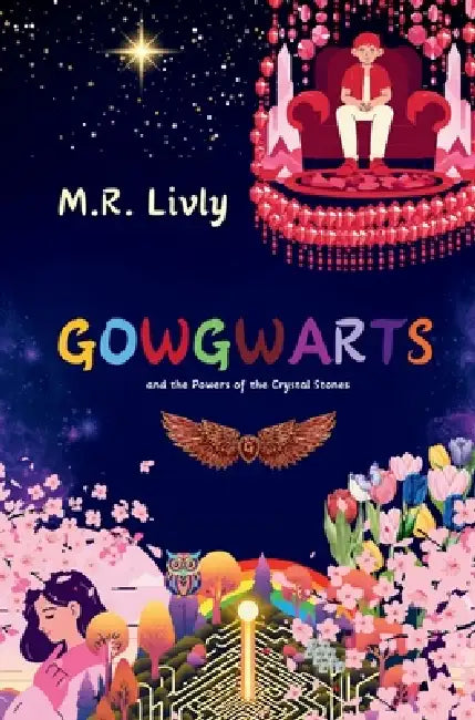 Gowgwarts and the Powers of the Crystal Stones by M. R. Livly
