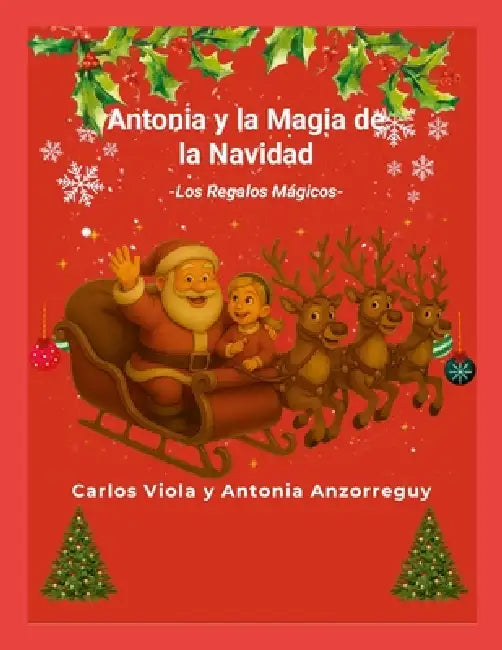 Antonia y la Magia de la Navidad: Los Regalos Mágicos by Carlos Viola, Antonia Anzorreguy
