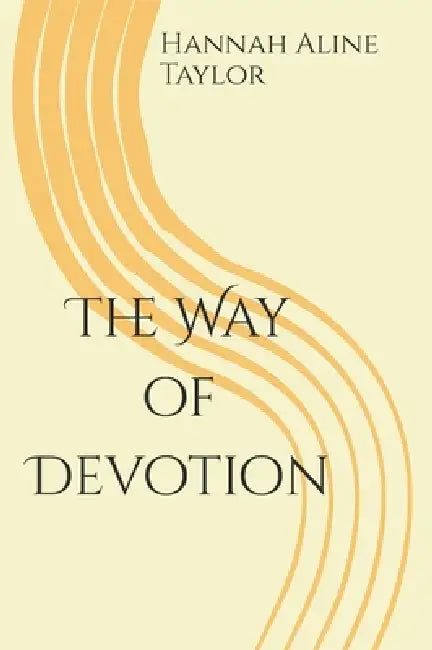 The Way of Devotion by Hannah Aline Taylor
