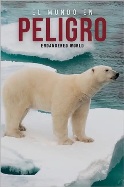 El Mundo en Peligro: Endangered World by Nghiem, Tien