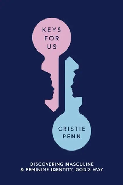 Keys for Us: Discovering Masculine & Feminine Identity, God's Way by Cristie Penn