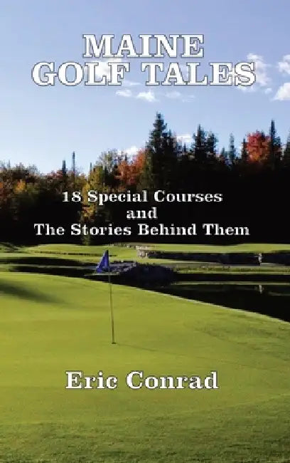 Maine Golf Tales by Eric W. Conrad