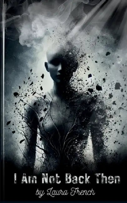 I Am Not Back Then by Laura French