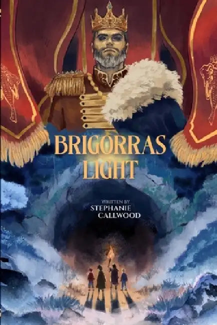 Brigorras Light: The Journey Into Arden's Cave by Stephanie Callwood, Stephanie Tavares