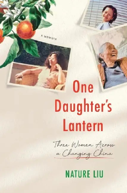 One Daughter's Lantern: Three Women Across a Changing China by Nature Liu