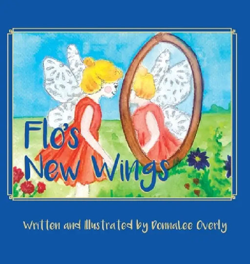 Flo's New Wings by Donnalee Overly