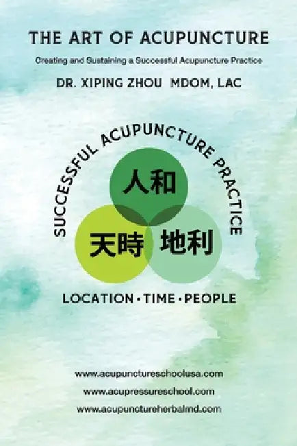 The Art of Acupuncture: Creating and Sustaining a Successful Acupuncture Practice: Creating and Sustaining a Successful Acupuncture Practice: Creating by Xiping Zhou