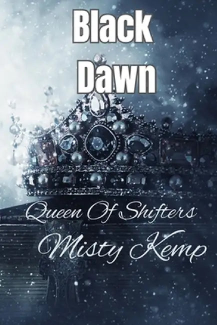 Black Dawn Queen Of Shifters by Kemp, Misty