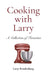 Cooking with Larry by Larry Brandenburg