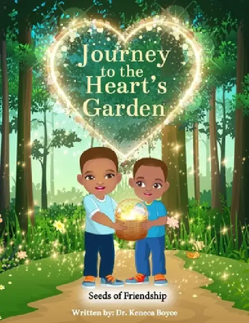 Journey to the Heart's Garden: Seeds of Friendship by Keneca Boyce