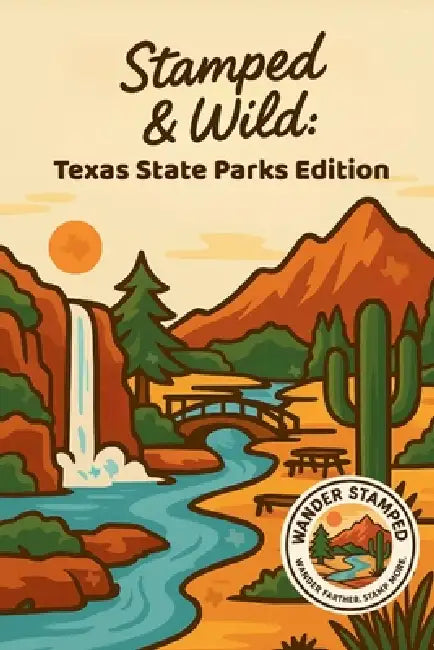 Stamped & Wild: Texas State Parks Edition by Wander Stamped