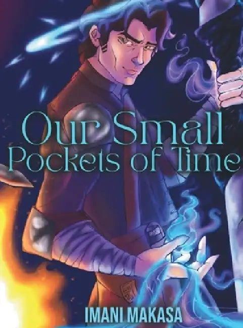 Our Small Pockets of Time by Imani Makasa