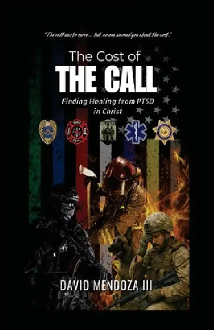 The Cost of the Call: Finding Healing from PTSD in Christ by David Mendoza