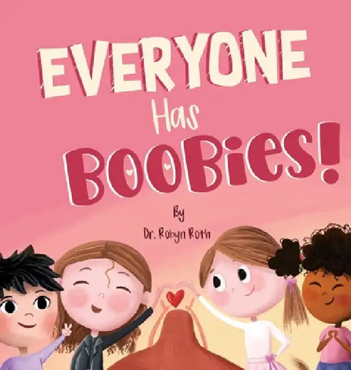 Everyone Has Boobies!: A children's book about breasts by Robyn Roth, Amna Zaki