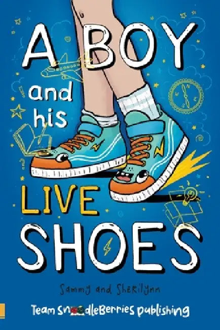 A Boy and His Live Shoes by Sheri Lynn Denton