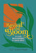 Beyond the Bloom: Life Lessons from the Misadventures of a Beginner Gardener by Kelly Crabb