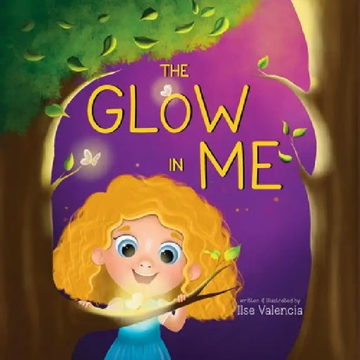 The Glow in Me by Ilse Valencia, Stacey Gittens