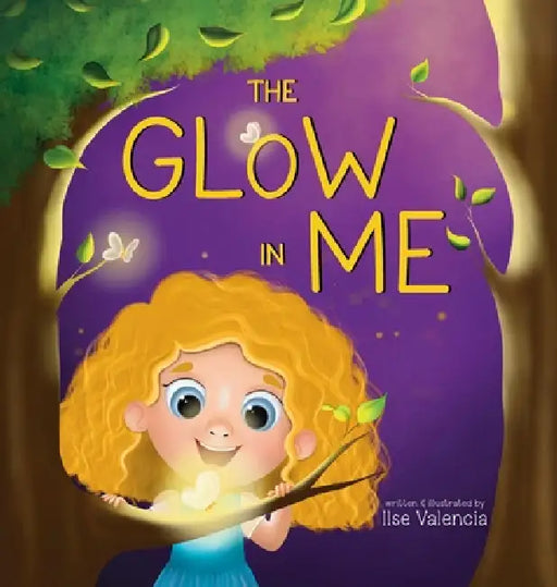 The Glow in Me by Ilse Valencia, Stacey Gittens