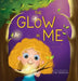 The Glow in Me by Ilse Valencia, Stacey Gittens