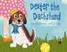 Dexter the Dachshund by Jennifer Welshons, Shelby Welshons, Olivia Von Der Lippe