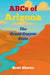 ABCs of Arizona: The Grand Canyon State by Scott Shreve
