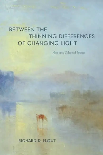 Between the Thinning Differences of Changing Light by Richard D. Flout