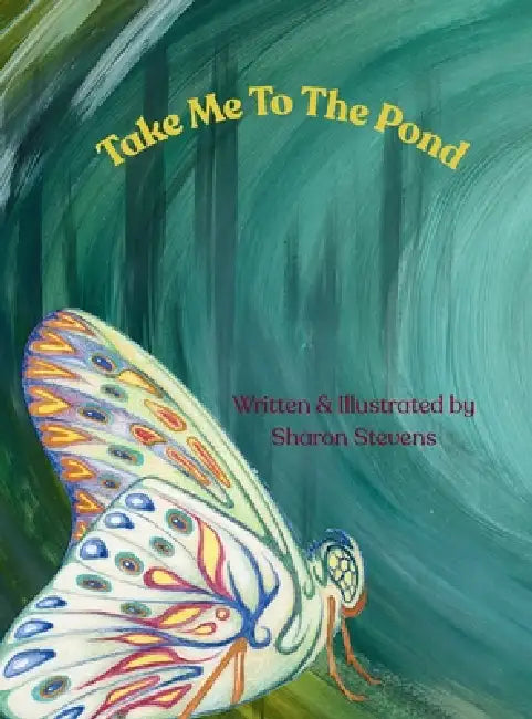 Take Me To The Pond: Inspired Illustrations & Poetry by Sharon Stevens