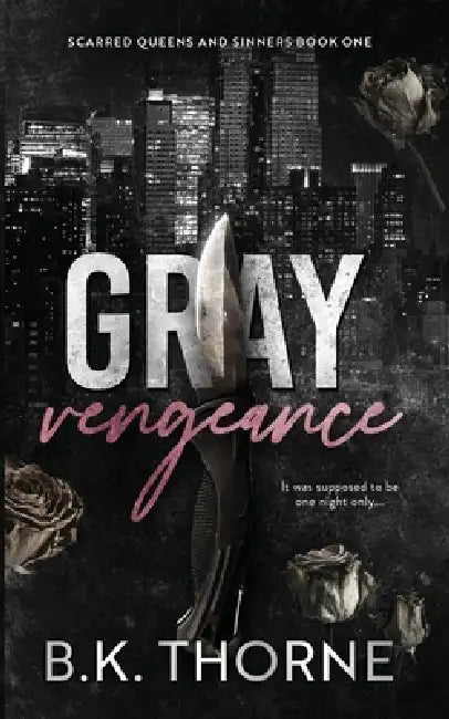 Gray Vengeance: A Dark Mafia Romance by B. K. Thorne