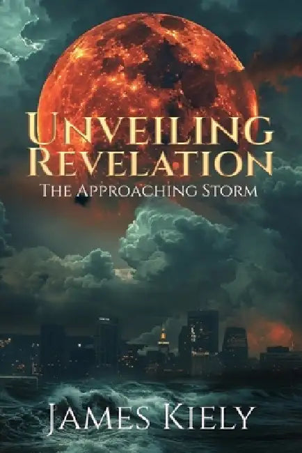 Unveiling Revelation: The Approaching Storm by James Kiely