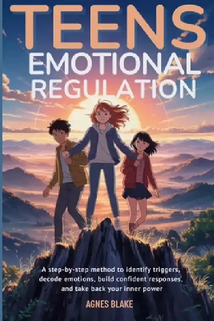 Teens Emotional Regulation by Agnes Blake