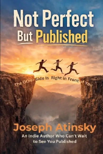 Not Perfect But Published: The Other Side Is Right in Front of You by Joseph Atinsky
