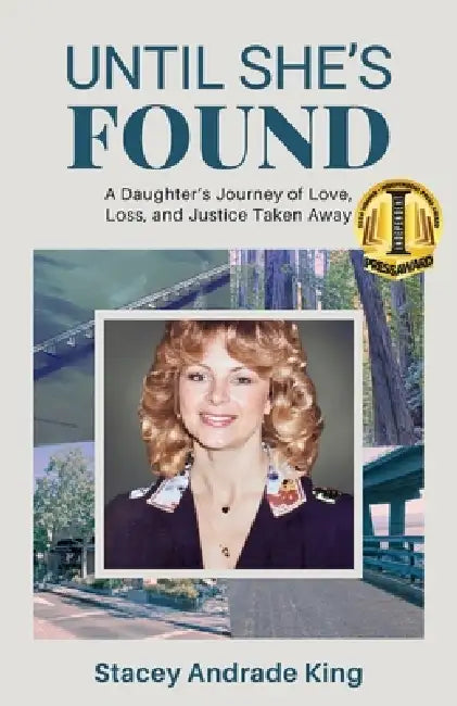 Until She's Found: A Daughter's Journey of Love, Loss, and Justice Taken Away by Stacey Andrade King