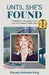Until She's Found: A Daughter's Journey of Love, Loss, and Justice Taken Away by Stacey Andrade King