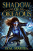 Shadow of Okeaous: Be The Light by W. M. Martin