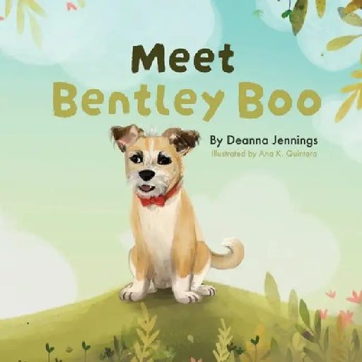 Meet Bentley Boo by Deanna Jennings, Ana K. Quintero